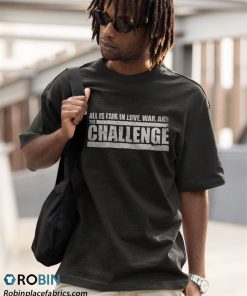 a t shirt black challenge quote all is fair in love2C war and the challenge nYw9S