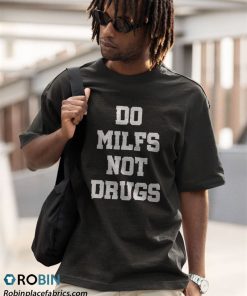 a t shirt black do milfs not drugs qg4as