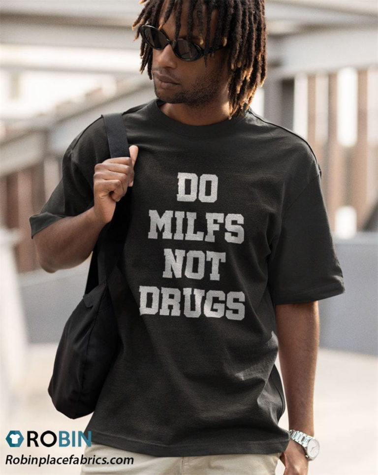 Do Milfs Not Drugs Shirt