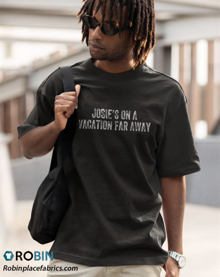 Josie’s On A Vacation Far Away shirt Quote Apparel Shirt