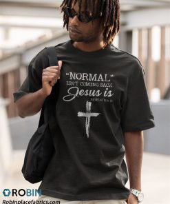 a t shirt black normal isnt coming back but jesus is revelation 14 costume 31Vye