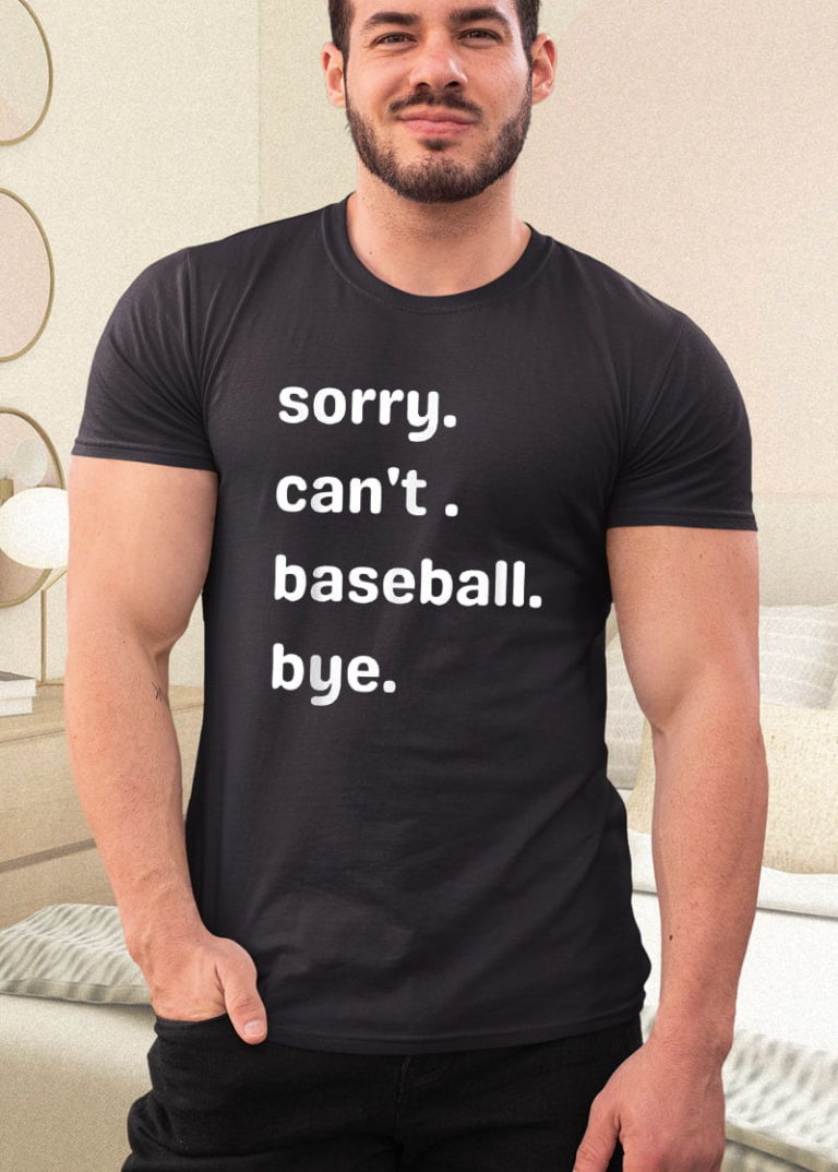 Sorry Can’t Baseball Bye Shirt