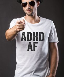 a t shirt white adhd af attention deficit hyperactive xRA5p