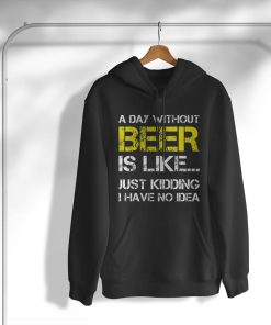 hoodie a day without beer funny beer lover Cp4gI