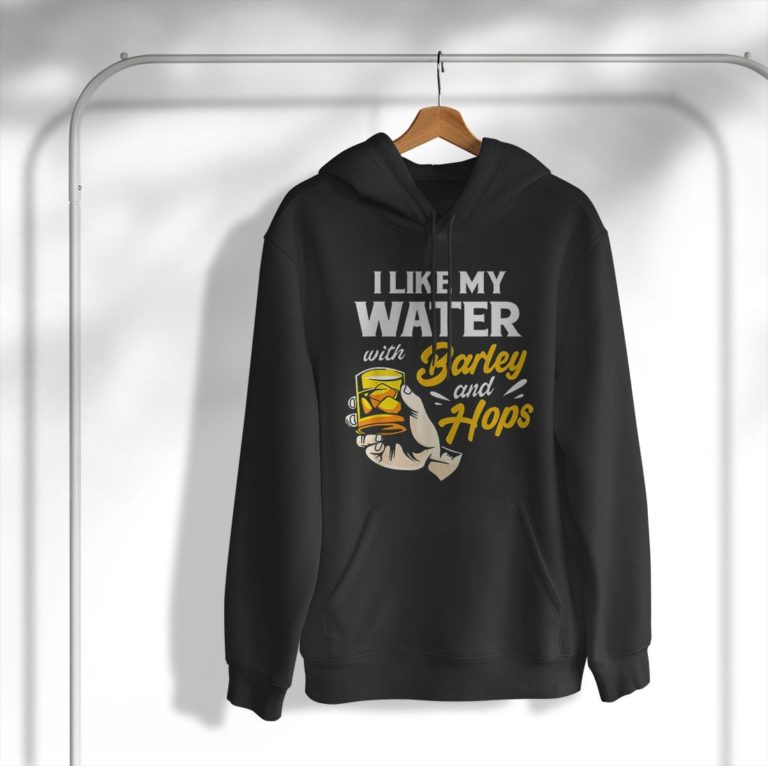 Beer I Like My Water With Barley And Hops Shirt