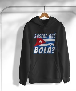 hoodie funny cuban saying havana cuba flag asere que bola camiseta 01DE9
