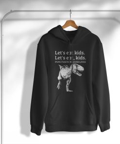hoodie funny lets eat kids punctuation saves lives grammar PGggs