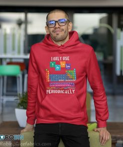 hoodie i only use sarcasm periodically periodic table Tlwp2