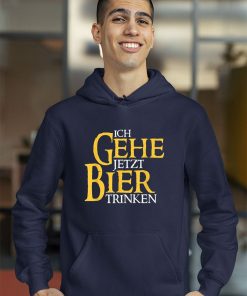 hoodie ich gehe jetzt bier kQRuo