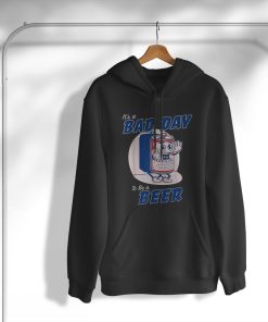 hoodie its a bad day to be a beer funny drinking beer CjgY3