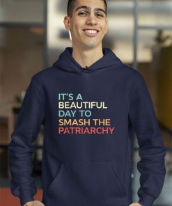 hoodie its a beautiful day to smash the patriarchy vintage ZbHgj