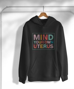 hoodie mind your own uterus pro choice feminist nJHfZ