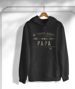 hoodie my fishing buddies call me papa cute V1aTE