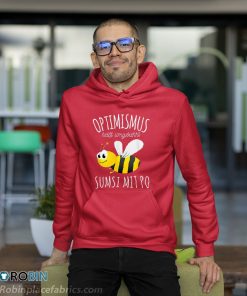 optimismus Hei?t Umgekehrt Sumsi Mit Po’ Fun Unisex Honey Bee Shirt optimismus Hei?t Umgekehrt Sumsi Mit Po’ Fun Unisex Honey Bee Shirt