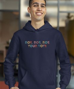 hoodie roe roe roe your vote TV3n6