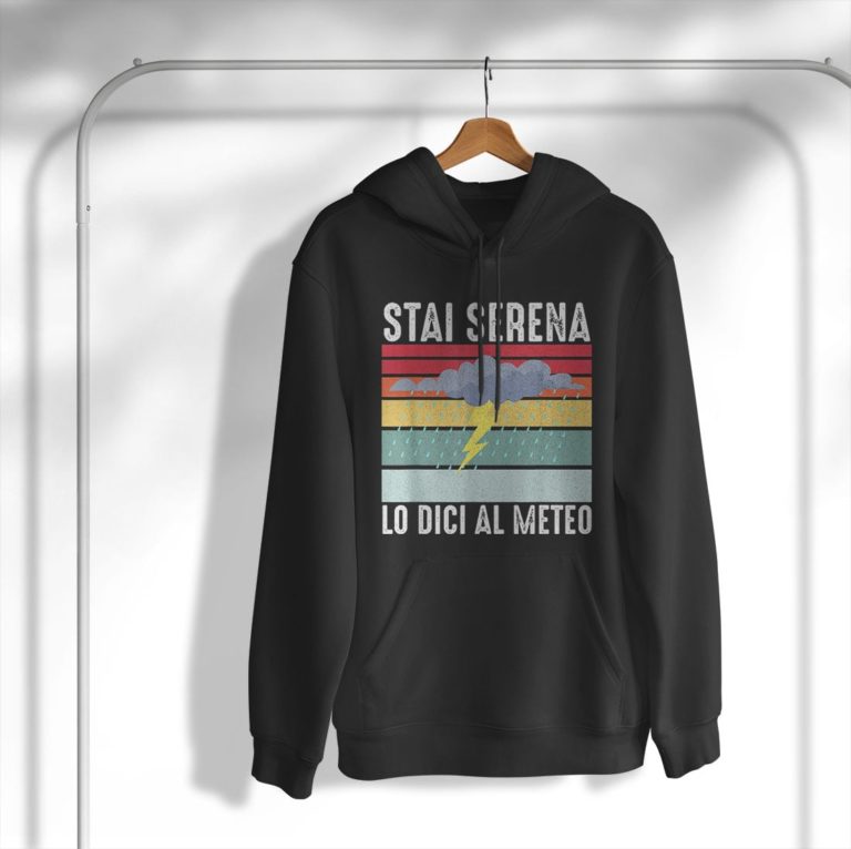 Stai Serena Lo Dici Al Meteo Regalo Meteorologo Maglietta Shirt