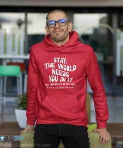 Stay The World Needs You In It Suicide Prevention Awareness Shirt