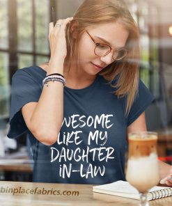 ladies t shirt awesome like my daughter in law father mother cool rE6l0