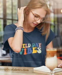 ladies t shirt field day vibes teacher student cool last day of school QJZMo