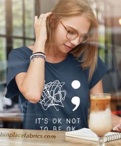 ladies t shirt its ok to not be ok suicide prevention awareness you matter b0KjF