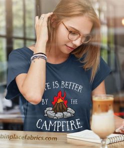 ladies t shirt life is better by the campfire scouts camping campfire 7GT6H