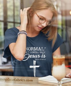 ladies t shirt normal isnt coming back but jesus is revelation 14 costume wLXTR
