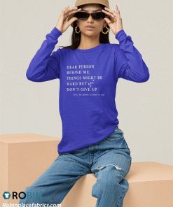 sweatshirt dear person behind me dont give up heart positive quote BaQKM