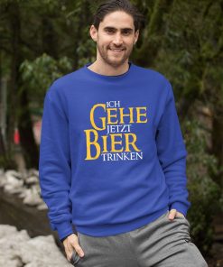 Ich Gehe Jetzt Bier Shirt