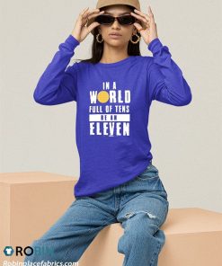 sweatshirt in a world full of tens be an eleven uO5Lm
