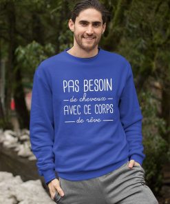 sweatshirt pas besoin de cheveux avec ce corps de rC3AAve isMJo