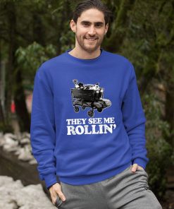 They See Me Rollin Shirt