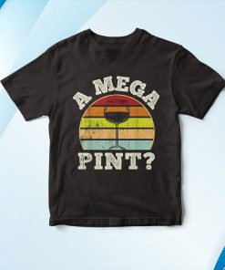 A Mega Pint Shirt