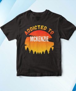 Adicto A Mckenzie, Regalo Para Mckenzie Camiseta Shirt