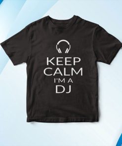 Con Scritta ‘keep Calm I’m A Dj’ Divertente Deejay Disc Jockey Maglietta Shirt Con Scritta ‘keep Calm I’m A Dj’ Divertente Deejay Disc Jockey Maglietta Shirt