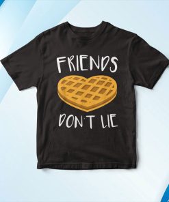 Friends Don’t Lie T-Shirt Funny Waffle Shirt Friends Don’t Lie T-Shirt Funny Waffle Shirt