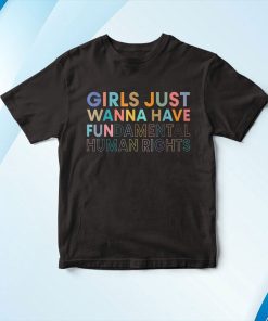 Funny Girls Just Want To Have Fundamental Rights For Women Shirt