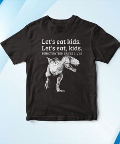 Funny Let’s Eat Kids Punctuation Saves Lives Grammar Shirt Funny Let’s Eat Kids Punctuation Saves Lives Grammar Shirt