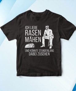 Ich Liebe Rasen Mow Shirt