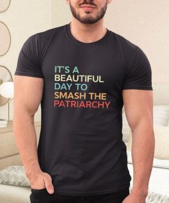 t shirt black its a beautiful day to smash the patriarchy vintage oSaTX