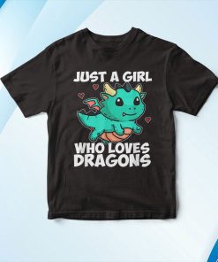 Just A Girl Who Loves Dragons Drago Carino Costume Shirt