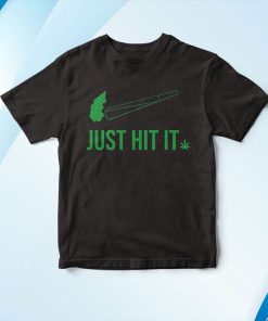 Just Hit It – Cannabis Smoker Shirt