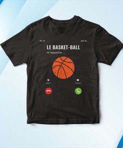 Le Basketball M’appelle Id?e Joueur Basket-Ball Cadeau Dr?le Shirt