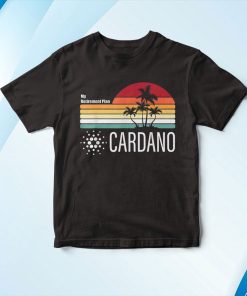 My Retirement Plan Cardano Shirt