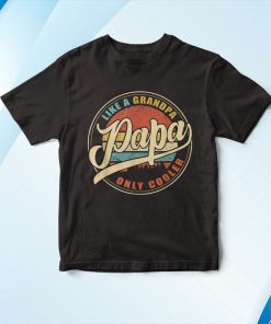 t shirt black papa like a grandpa only cooler funny dad papa definition dBi9Q