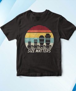 Photography Lens Size Matter Shirt