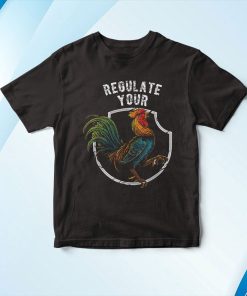 Regulate Your Chicken Rooster Reproductive Rights Feminist Shirt Regulate Your Chicken Rooster Reproductive Rights Feminist Shirt