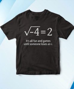 Someone Loses An I Funny Math Shirt
