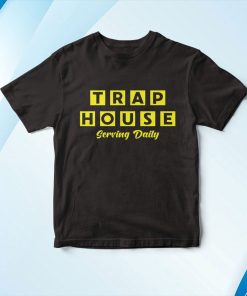 Trap House – Serving Daily Shirt Trap House – Serving Daily Shirt