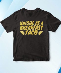 Unique As A Breakfast Taco Shirt