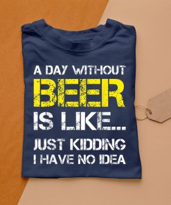 t shirt navy a day without beer funny beer lover t6KdX